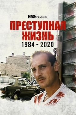 Постер фильма Преступная жизнь: 1984-2020 (2021)